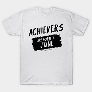 Achievers Are Born In June T-Shirt